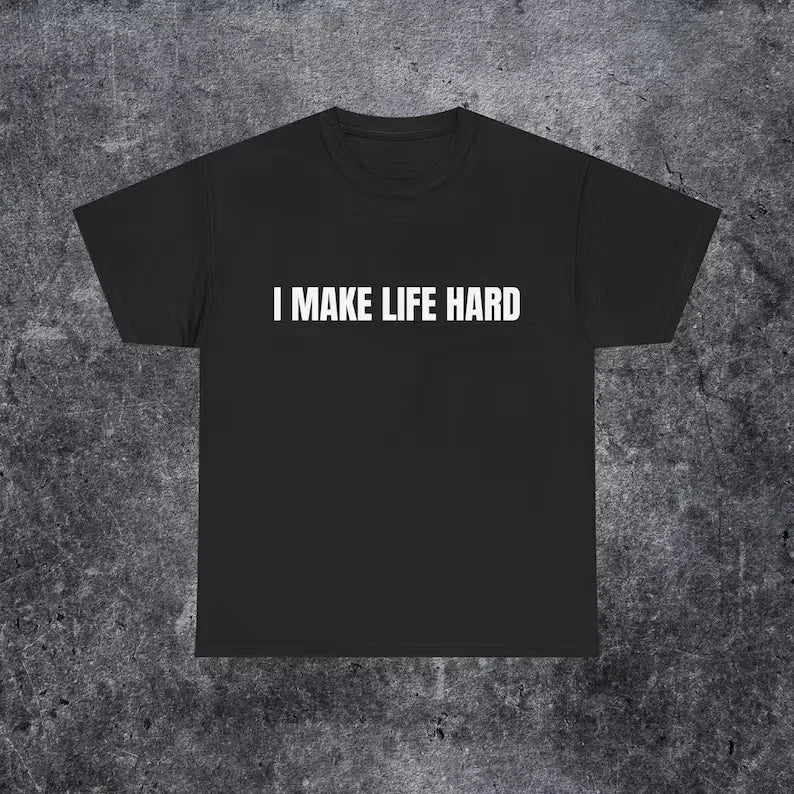 Funny Matching Couple Shirts – “I’m Life” & “I Make Life Hard” Tees